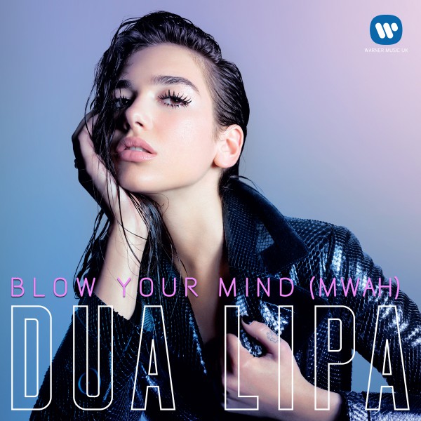 Dua Lipa ‘Blow Your Mind (Mwah)’