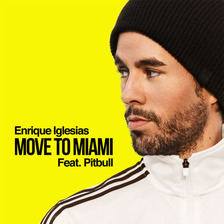 ENRIQUE IGLESIAS FT PITBULL ‘Move To Miami’ (RCA)